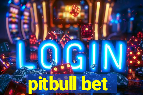 pitbull bet